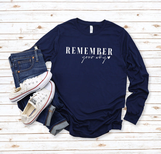 Remember Your Why Long Sleeve Tee | Cute Graphic T-Shirt for Moms | Inspirational Shirt for Women | Long Sleeve T-Shirts | Graphic Tee | Long Sleeve TShirts for Her