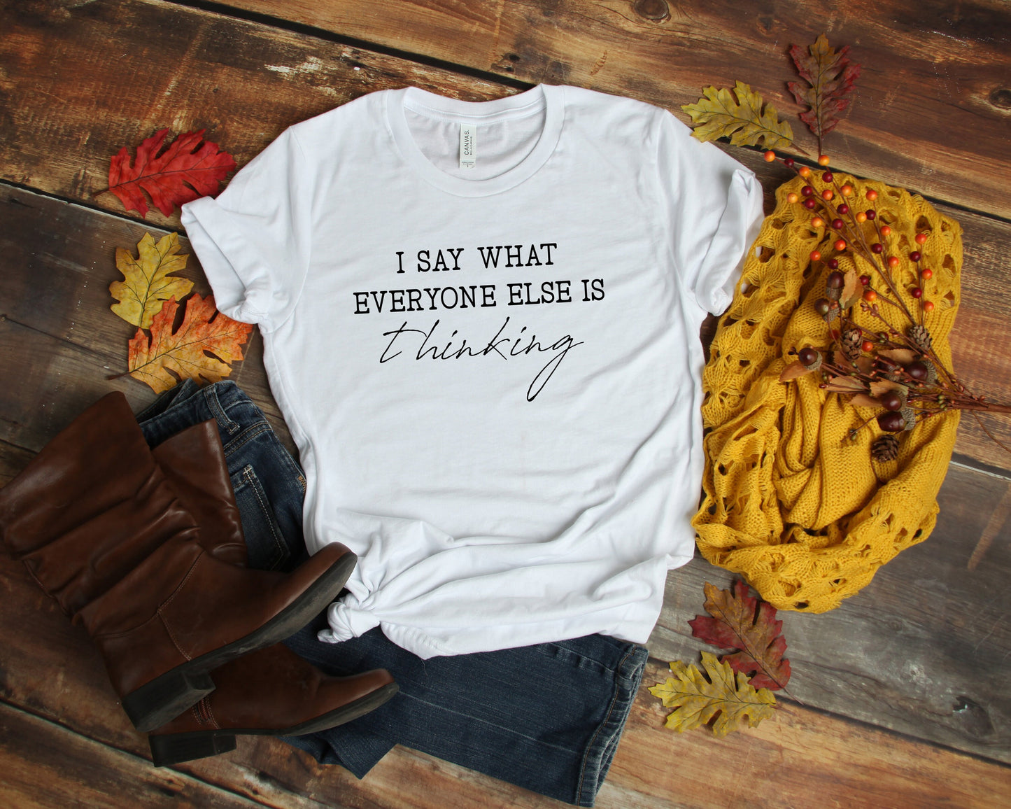 I Say What Everyone Else is Thinking Shirt | Sarcastic Shirts for Her | Funny Shirt | Graphic Tee | Soft Women's Shirt | Funny Graphic T