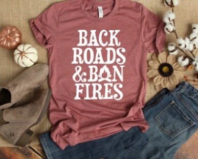 Back Roads and Bonfires T Shirt | Autumn Graphic Tee | Fall Graphic Tees | Fall Shirts for Women | Harvest T Shirts